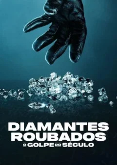 Diamantes Roubados: O Golpe do Século